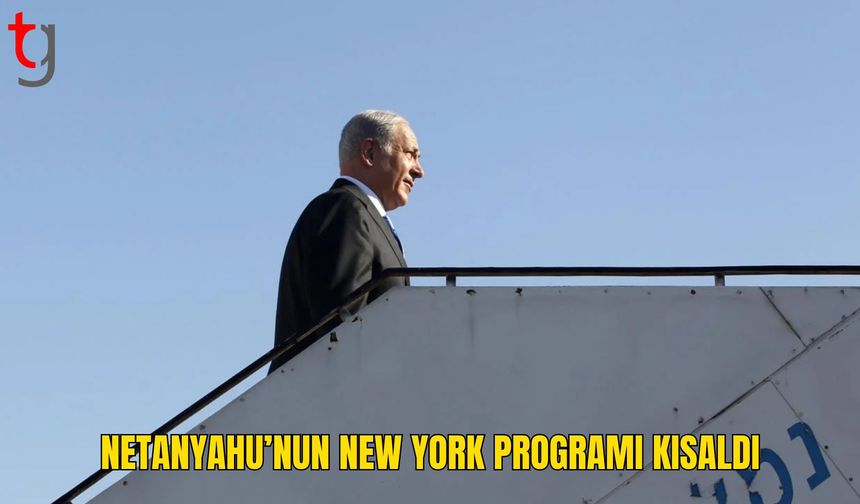 Netanyahu’nun New York programı kısaldı: Batılı liderlerle görüşme yok