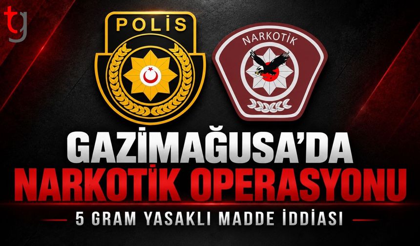 GAZİMAĞUSA’DA YASAKLI MADDE OPERASYONU