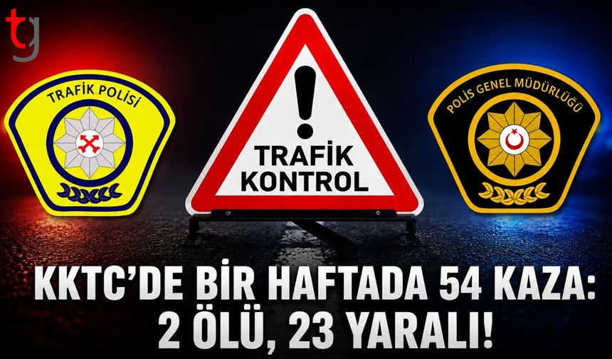 KKTC’de Bir Haftada 54 Trafik Kazası: 2 Kişi Hayatını Kaybetti, 23 Kişi Yaralandı