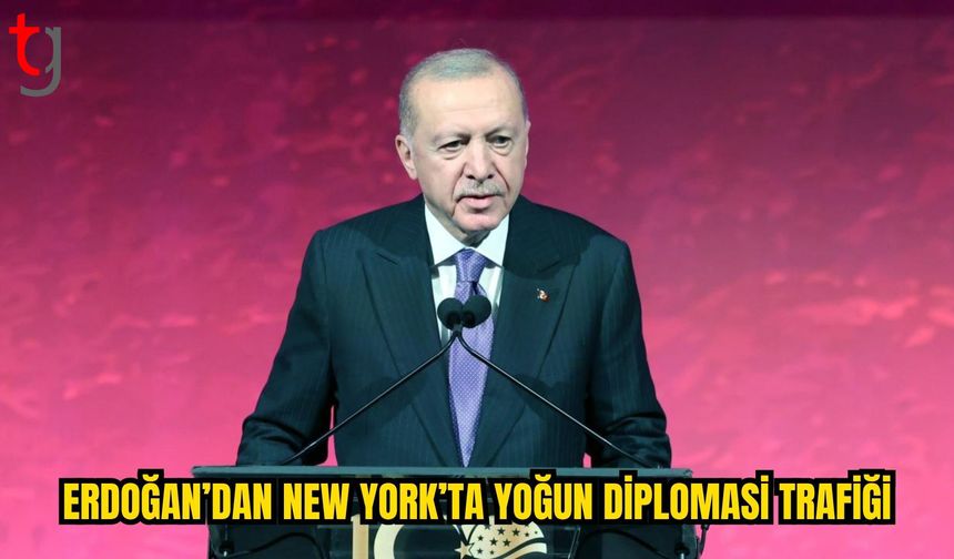 Erdoğan’dan New York’ta yoğun diplomasi trafiği