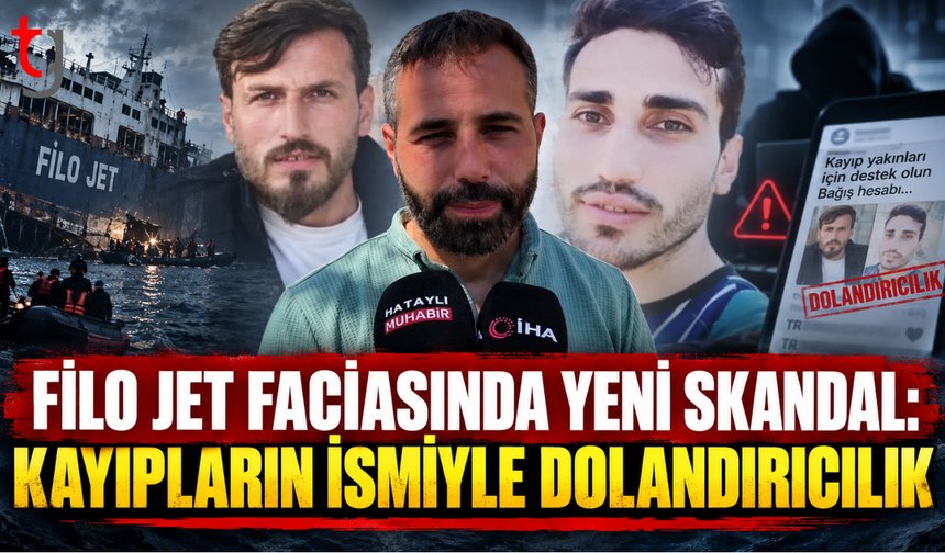 Filo Jet faciasında yeni skandal: Kayıpların ismiyle dolandırıcılık