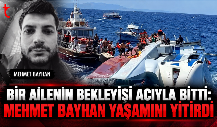 Bir ailenin bekleyişi acıyla bitti: Mehmet Bayhan yaşamını yitirdi