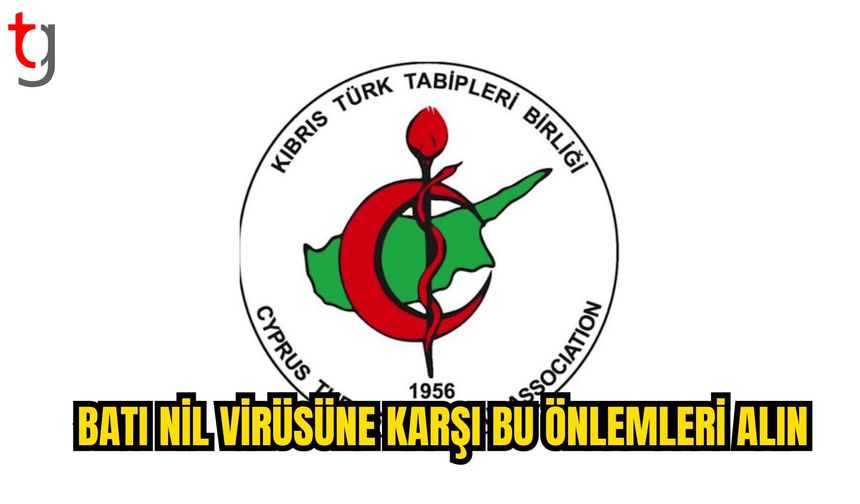 TABİPLER BİRLİĞİ’NDEN BATI NİL VİRÜSÜ UYARISI