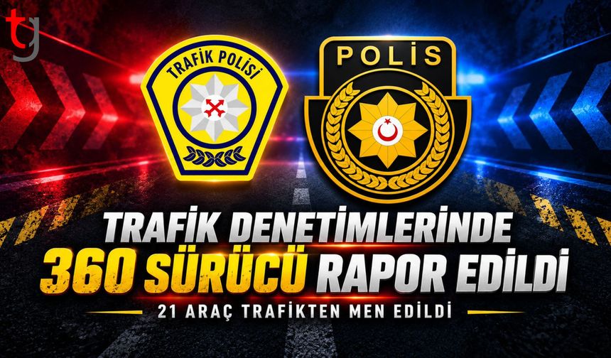 Ülke Genelindeki Trafik Denetimlerinde 360 Sürücü Rapor Edildi, 21 Araç Trafikten Men Edildi