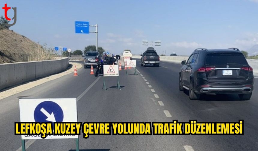 Lefkoşa Kuzey Çevre Yolu’nun bir bölümü geçici olarak trafiğe kapatıldı