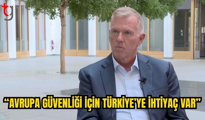 ALMAN SAVUNMA UZMANI VAD: AVRUPA GÜVENLİĞİ İÇİN TÜRKİYE KRİTİK ÖNEMDE