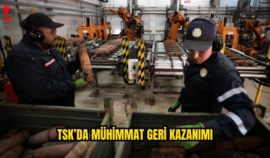 TSK tesisinde kullanım dışı mühimmat geri kazanıma kazandırılıyor
