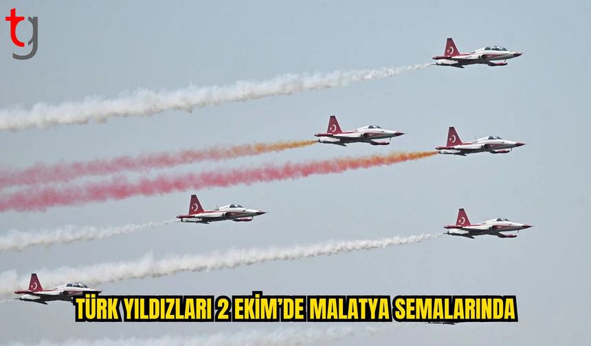 Türk Yıldızları 2 Ekim’de Malatya Semalarında Gösteri Yapacak