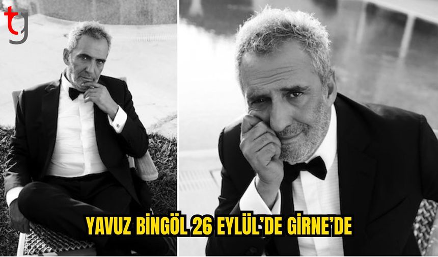 Yavuz Bingöl 26 Eylül’de Girne’de sahne alacak
