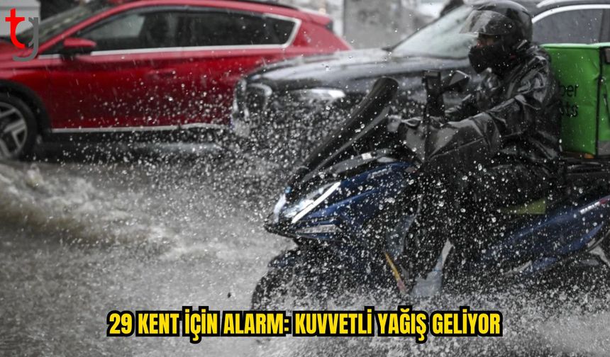 METEOROLOJİDEN 29 KENTE KUVVETLİ YAĞIŞ UYARISI