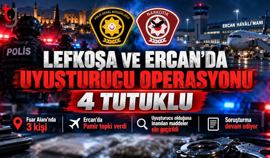 LEFKOŞA VE ERCAN’DA UYUŞTURUCU OPERASYONU: 4 TUTUKLU
