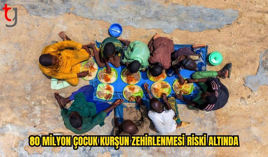 NİJERYA’DA 80 MİLYON ÇOCUK KURŞUN ZEHİRLENMESİ RİSKİ ALTINDA
