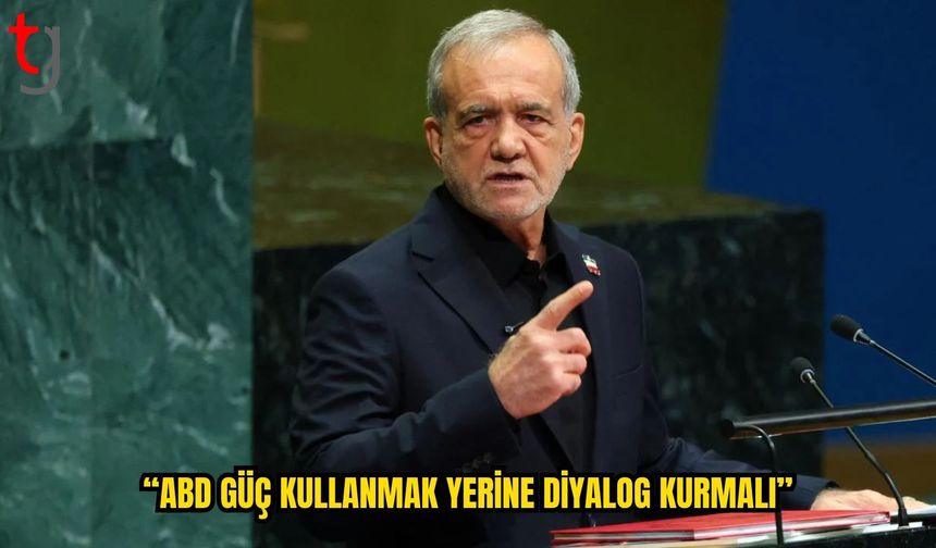Pezeşkiyan’dan ABD’ye Diyalog Çağrısı: “Güç Kullanmak Yerine Mantık Çerçevesinde Konuşulmalı”