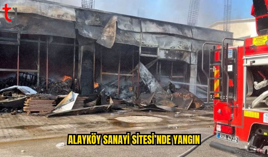 Alayköy Sanayi Sitesi’nde Yangın Kontrol Altına Alındı