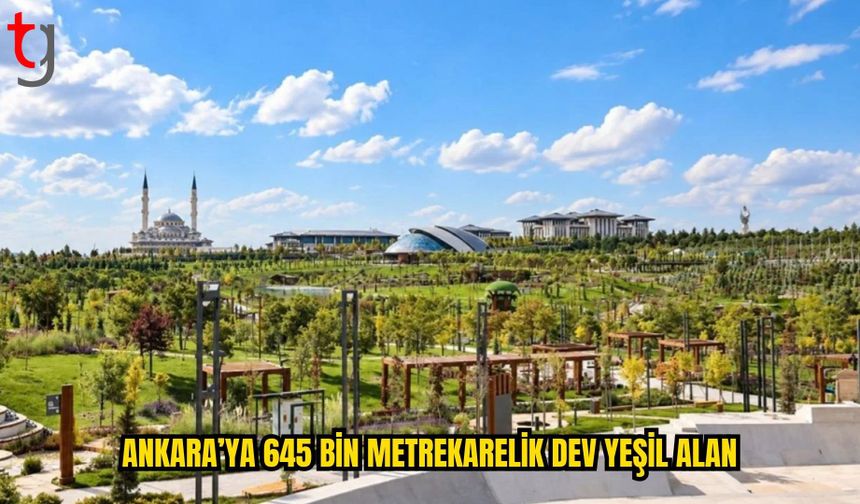 ANKARA’YA 645 BİN METREKARELİK YENİ YAŞAM ALANI: BEŞTEPE MİLLET ORMANI