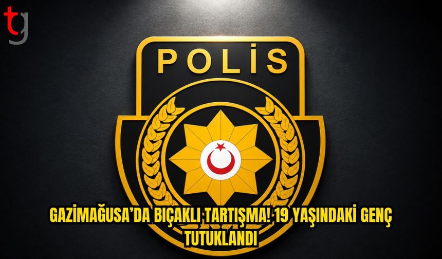 GAZİMAĞUSA’DA BIÇAKLI TARTIŞMA: 19 YAŞINDAKİ GENÇ TUTUKLANDI