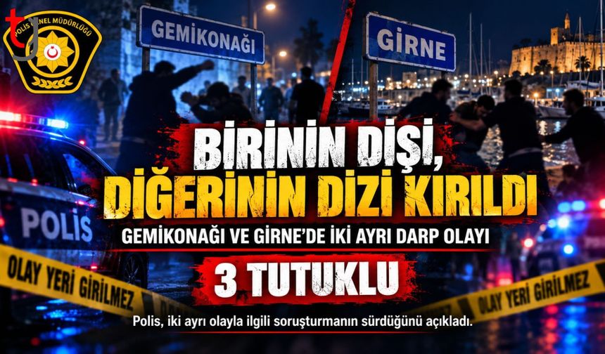 GEMİKONAĞI VE GİRNE’DE İKİ AYRI DARP OLAYI: 3 TUTUKLU