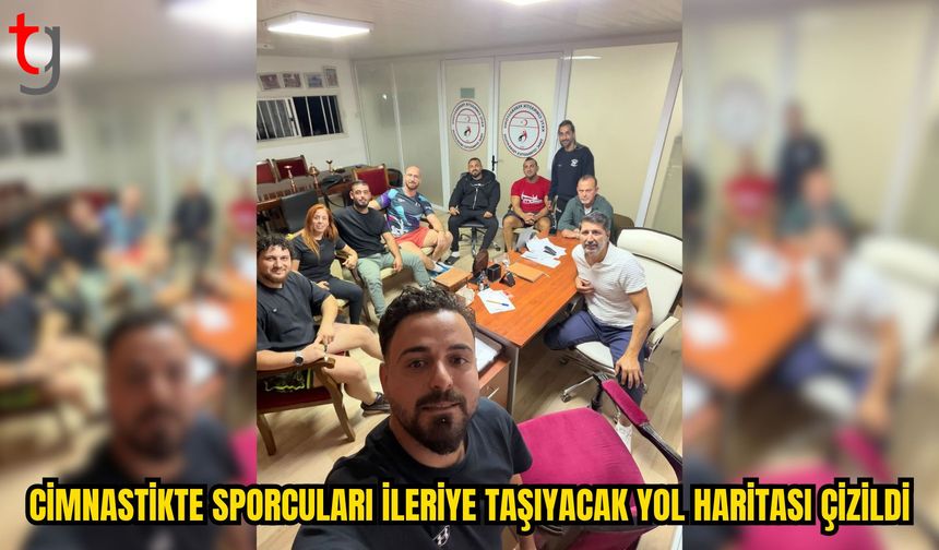 Cimnastikte Sporcuları İleriye Taşıyacak Yol Haritası Belirlendi