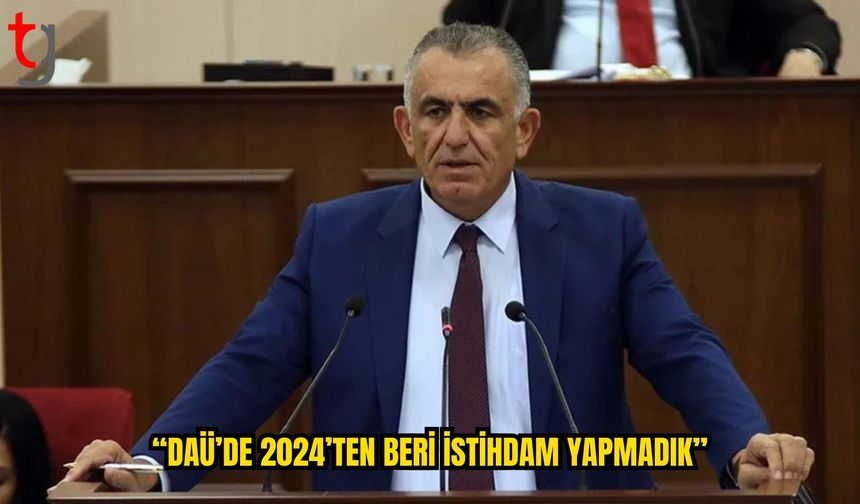 Çavuşoğlu: DAÜ’de 2024’ten Bu Yana Yeni İstihdam Yapılmadı