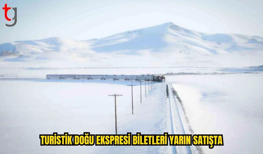TURİSTİK DOĞU EKSPRESİ’NDE YENİ SEZON HEYECANI: BİLETLER YARIN SATIŞTA