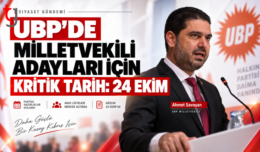 UBP’DE MİLLETVEKİLİ ADAYLARI İÇİN KRİTİK TARİH: 24 EKİM