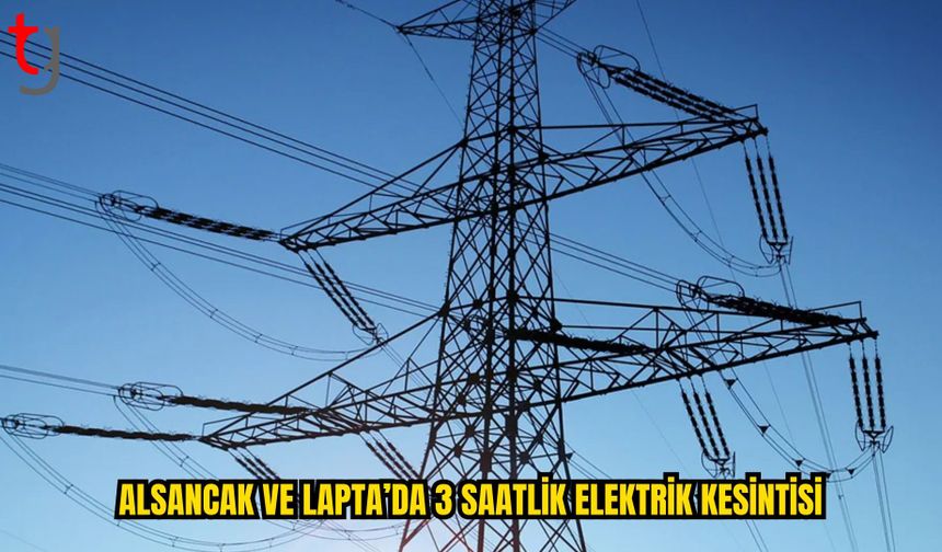 ALSANCAK VE LAPTA’DA SALI GÜNÜ ELEKTRİK KESİNTİSİ