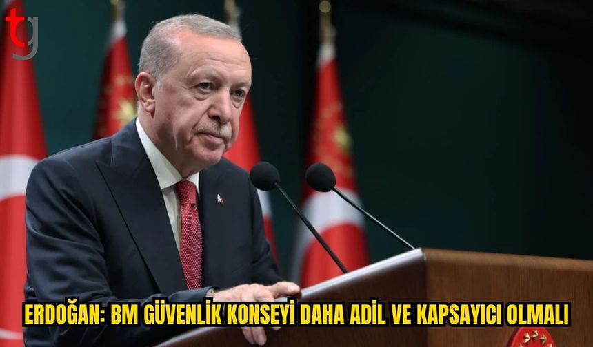 ERDOĞAN’DAN BM GÜVENLİK KONSEYİ İÇİN REFORM ÇAĞRISI