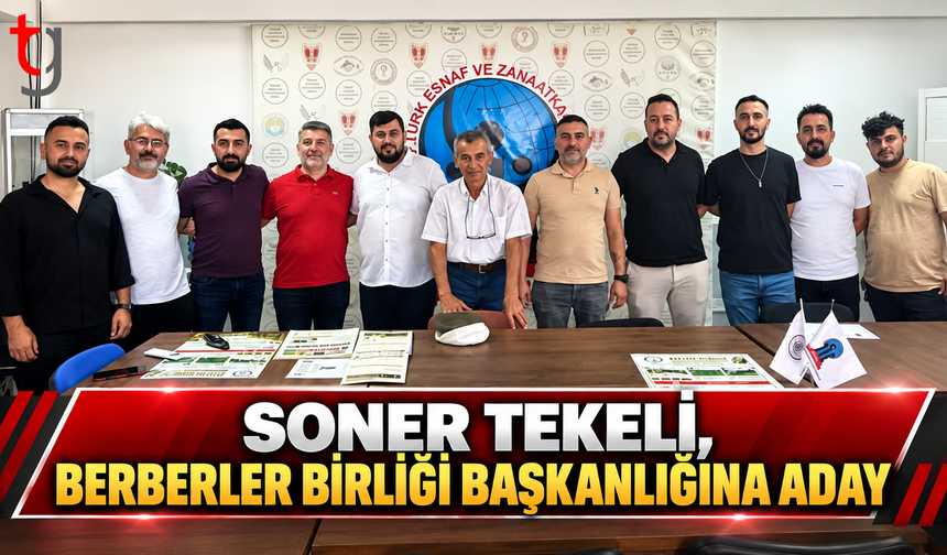 SONER TEKELİ, BERBERLER BİRLİĞİ BAŞKANLIĞINA ADAY