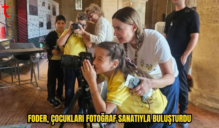 FODER, BEDESTEN’DE ÇOCUKLARI FOTOĞRAF SANATIYLA BULUŞTURDU