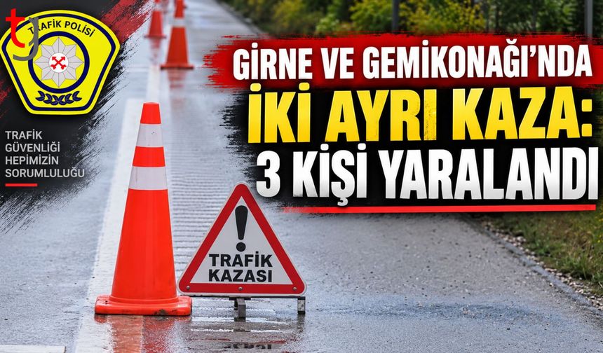 Girne ve Gemikonağı’nda İki Ayrı Trafik Kazası: 3 Kişi Yaralandı