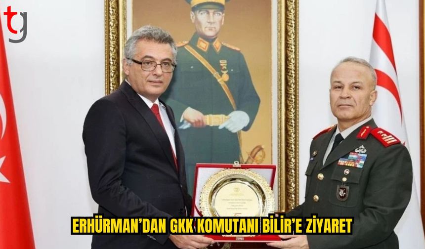 ERHÜRMAN’DAN GÜVENLİK KUVVETLERİ KOMUTANI BİLİR’E ZİYARET