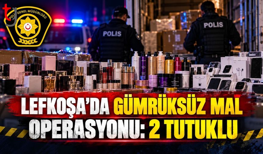LEFKOŞA’DA GÜMRÜKSÜZ MAL OPERASYONU: 2 KİŞİ TUTUKLANDI