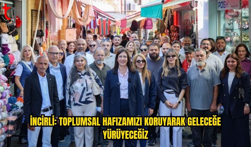 İNCİRLİ: TOPLUMSAL HAFIZAMIZI KORUYARAK DAHA GÜZEL GÜNLERE YÜRÜYECEĞİZ