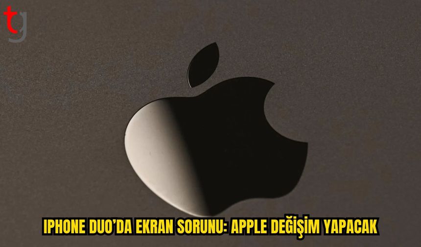 APPLE’DAN IPHONE DUO KARARI: EKRAN SORUNU YAŞAYAN CİHAZLAR DEĞİŞTİRİLECEK