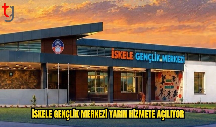 İskele Gençlik Merkezi Yarın Hizmete Açılıyor