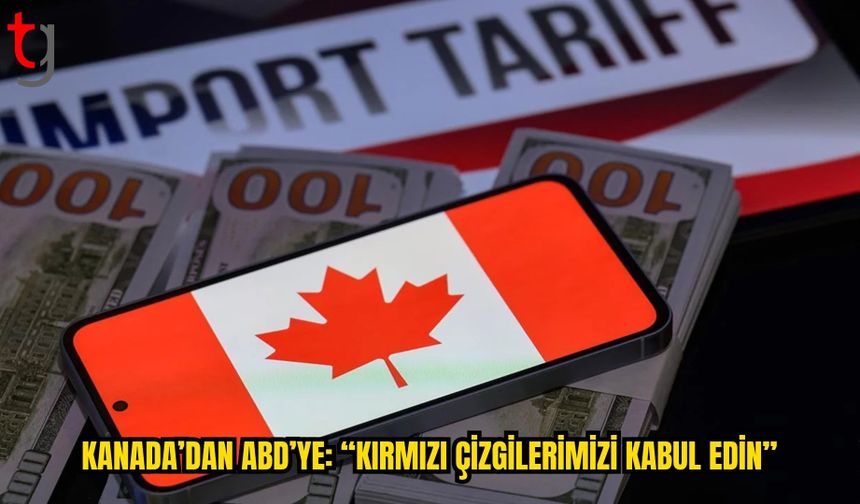 KANADA’DAN ABD İLE TİCARET ANLAŞMASI MESAJI: “KIRMIZI ÇİZGİLERİMİZ KORUNMALI”