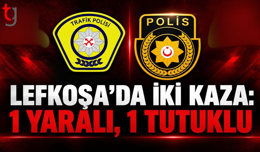 Lefkoşa’da İki Trafik Kazası: Bir Çocuk Yaralandı, Bir Sürücü Tutuklandı