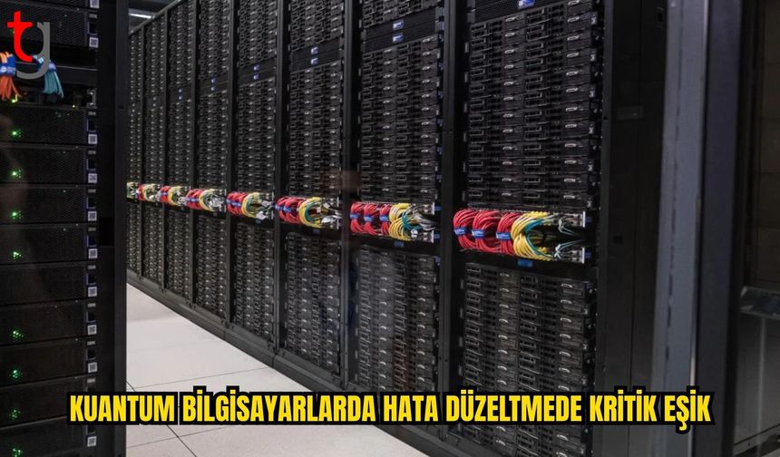 KUANTUM BİLGİSAYARLARDA KRİTİK EŞİK: 100 QUBİT’TE GERİ BİLDİRİM BAŞARISI