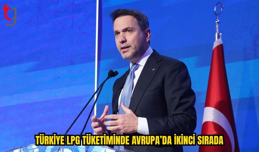 Bayraktar: Türkiye, Dünyanın En Büyük ve En Gelişmiş LPG Pazarlarından Birine Sahip