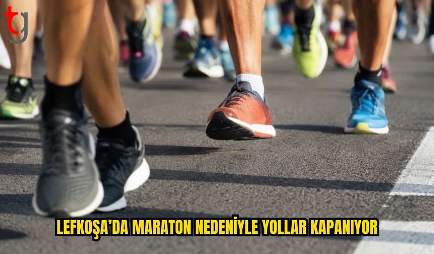 LEFKOŞA’DA MARATON NEDENİYLE BAZI YOLLAR TRAFİĞE KAPATILACAK