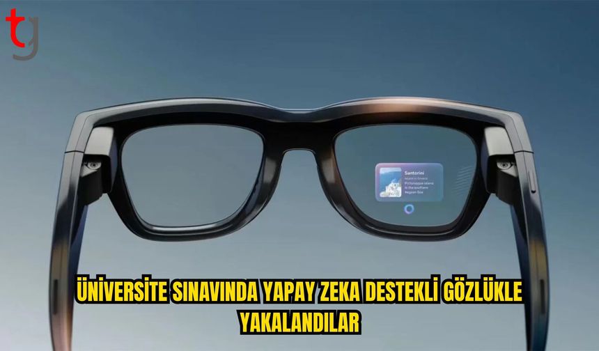 Güney Kore’de Üniversite Sınavında Yapay Zeka Destekli Gözlük Vakası