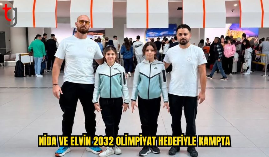 NİDA VE ELVİN, 2032 OLİMPİYAT HEDEFİYLE KAMPTA