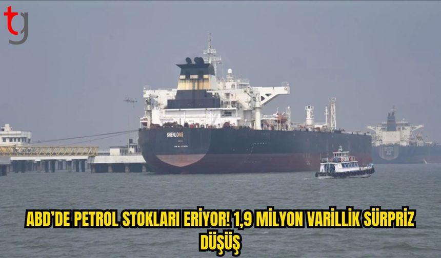 ABD’DE PETROL STOKLARI BEKLENTİLERİN AKSİNE GERİLEDİ: 1,9 MİLYON VARİLLİK DÜŞÜŞ!