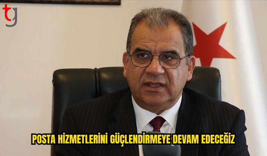Sucuoğlu: Posta Hizmetlerini Güçlendirmeye Devam Edeceğiz