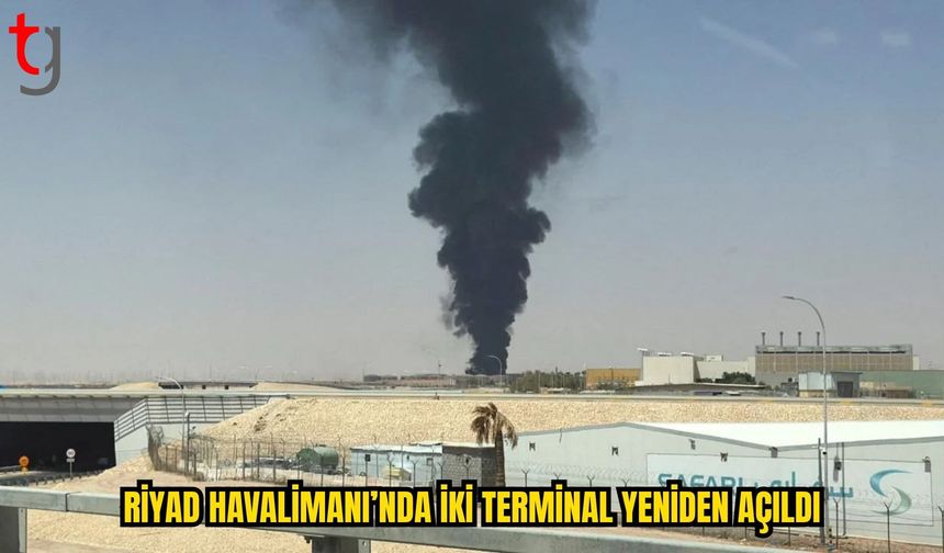 RİYAD HAVALİMANI’NDA UÇUŞLAR KISMEN YENİDEN BAŞLADI