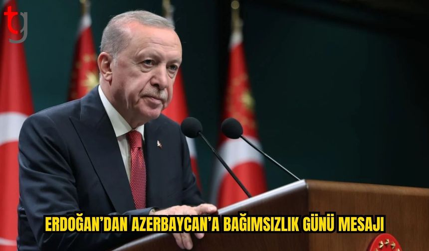 Erdoğan’dan Azerbaycan’ın Bağımsızlık Gününe Kutlama Mesajı