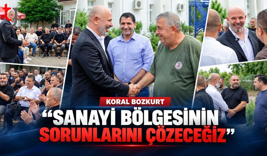 Koral Bozkurt: Sanayi Bölgesinin Sorunlarını Yetki Tartışmalarına Sığınmadan Çözeceğiz