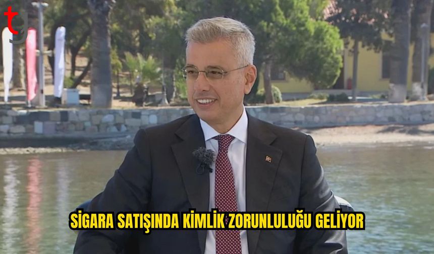 Memişoğlu: Sigara Satışında Kimlikle Yaş Doğrulama Dönemi Geliyor
