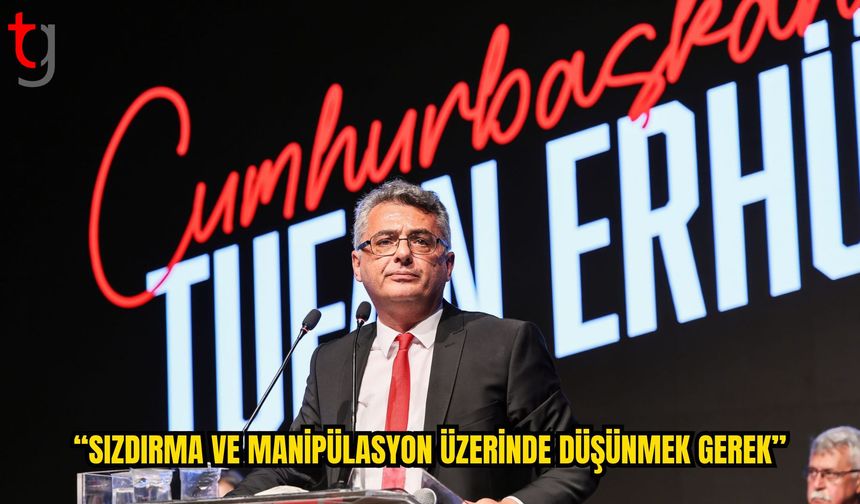 Erhürman’dan Maraş İddialarına Yanıt: “Sızdırma ve Manipülasyon Üzerinde Düşünmek Gerek”