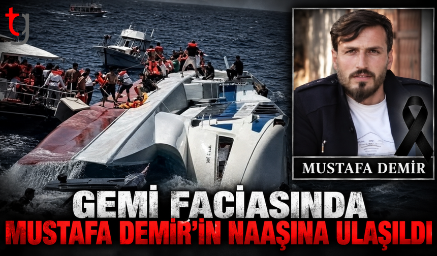Gemi faciasında Mustafa Demir’in naaşına ulaşıldı